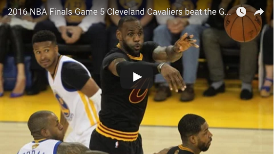 Video: 2016 NBA Finals Game 5 Cleveland Cavaliers beat the Golden State Warriors